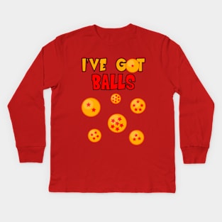 I'VE GOT (DRAGON)BALLS! Kids Long Sleeve T-Shirt